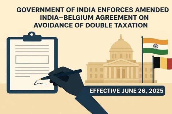 India–Belgium Tax Treaty Gets a Major Upgrade! - The Central Board of Direct Taxes (CBDT) has notified a Protocol amending the India–Belgium Double Taxation Avoidance Agreement (DTAA) , a big step toward greater tax transparency, cooperation, and enforcement between the two nations.